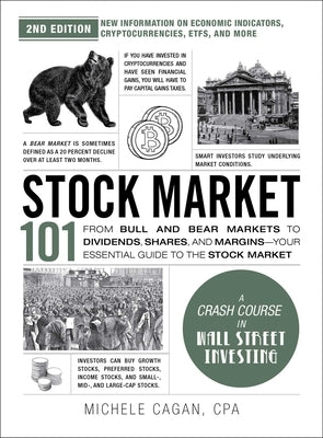 Stock Market 101, 2nd Edition: From Bull and Bear Markets to Dividends, Shares, and Margins--Your Essential Guide to the Stock Market by Cagan, Michele