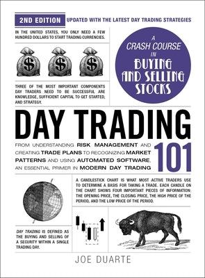 Day Trading 101, 2nd Edition: From Understanding Risk Management and Creating Trade Plans to Recognizing Market Patterns and Using Automated Softwar by Duarte, Joe