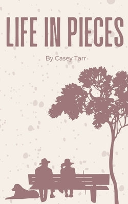 Life in Pieces by Tarr, Casey