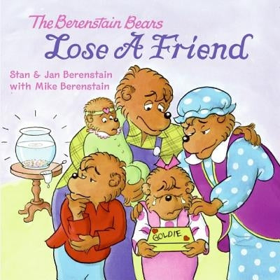 The Berenstain Bears Lose a Friend by Berenstain, Jan