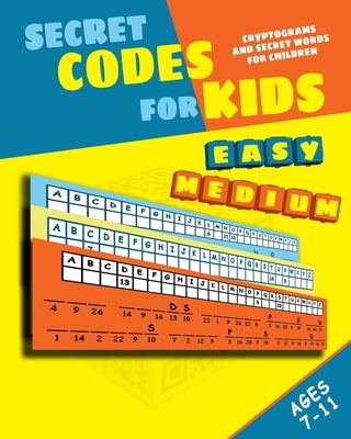 Secret Codes for Kids: Cryptograms and Secret Words for Children by Kattan, Peter I.