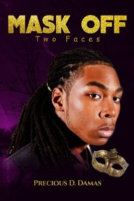 Mask Off: Two Faces by Damas, Precious D.