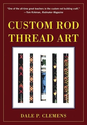 Custom Rod Thread Art by Clemens, Dale P.