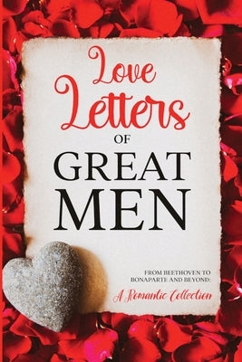 Love Letters of Great Men: Annotated by Beethoven, Ludwig Van