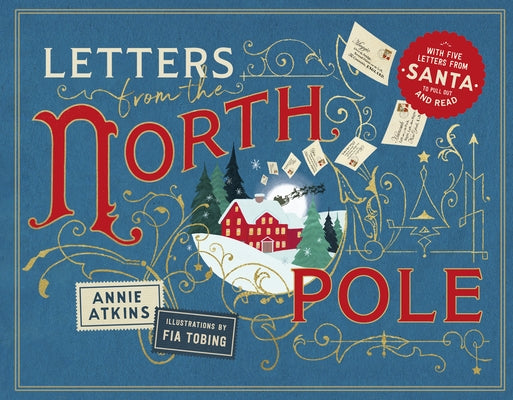 Letters from the North Pole: With Five Letters from Santa Claus to Pull Out and Read by Atkins, Annie