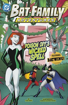 Poison Ivy's Wicked Spell: Featuring Batwing! by KortÃ©, Steve
