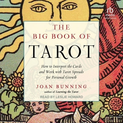 The Big Book of Tarot: How to Interpret the Cards and Work with Tarot Spreads for Personal Growth by Bunning, Joan