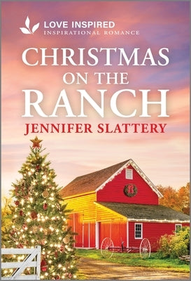 Christmas on the Ranch: An Uplifting Inspirational Romance by Slattery, Jennifer