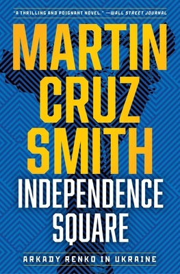 Independence Square: Arkady Renko in Ukraine by Smith, Martin Cruz