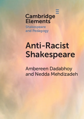 Anti-Racist Shakespeare by Dadabhoy, Ambereen