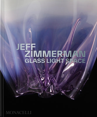 Jeff Zimmerman: Glass Light Space by Zimmerman, Jeff