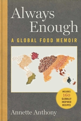 Always Enough: A Global Food Memoir by Anthony, Annette