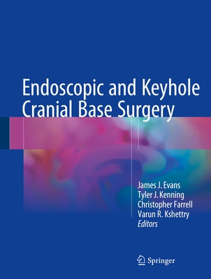 Endoscopic and Keyhole Cranial Base Surgery by Evans, James J.