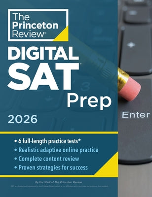 Princeton Review Digital SAT Prep, 2026: 4 Full-Length Practice Tests (2 in Book + 2 Adaptive Tests Online) + Review + Online Tools by The Princeton Review