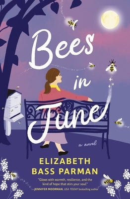 Bees in June: A Hope-Filled Historical Novel Set in a 1960s Small Town and Infused with Magical Realism by Parman, Elizabeth Bass