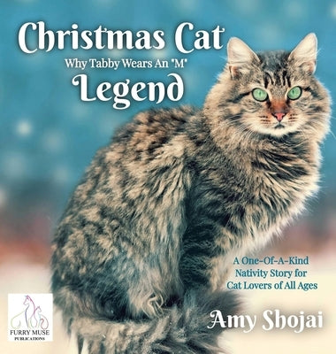 Christmas Cat Legend, Why Tabby Wears An "M": A One-Of-A-Kind Nativity Story for Cat Lovers of All Ages by Shojai, Amy Deane