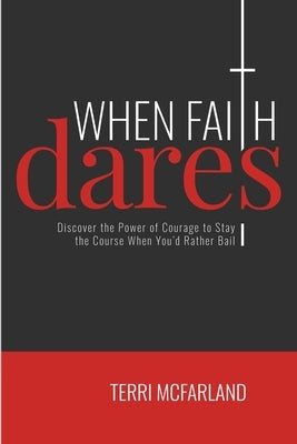 When Faith Dares by McFarland, Terri