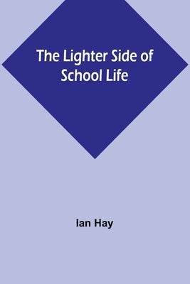 The Lighter Side of School Life by Hay, Ian