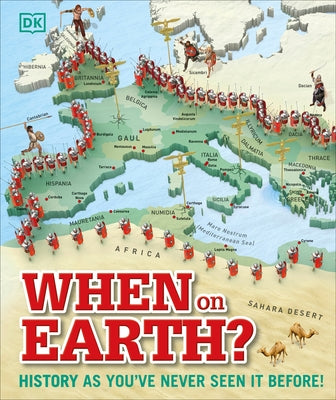 When on Earth?: History as You've Never Seen It Before! by DK