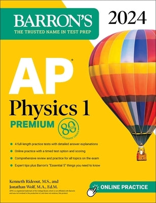 AP Physics 1 Premium, 2024: 4 Practice Tests + Comprehensive Review + Online Practice by Rideout, Kenneth