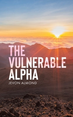 The Vulnerable Alpha by Almond, Jevon
