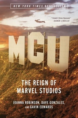 McU: The Reign of Marvel Studios by Robinson, Joanna