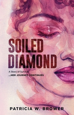 Soiled Diamond: The Story Continues by Brower, Patricia W.