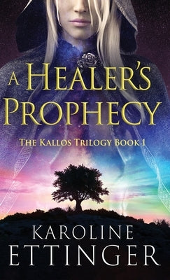 A Healer's Prophecy by Ettinger, Karoline