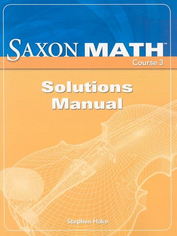 Saxon Math, Course 3: Solutions Manual by Hake, Stephen