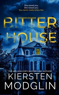 Bitter House by Modglin, Kiersten