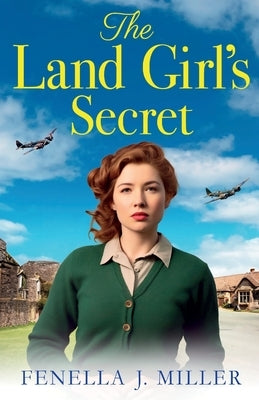 The Land Girl's Secret by Miller, Fenella J.