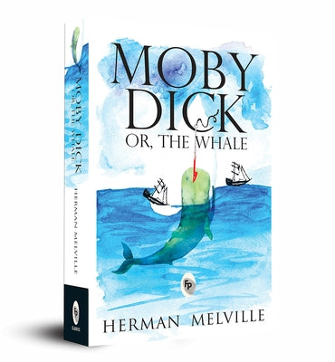 Moby Dick Or, the Whale by Melville, Herman