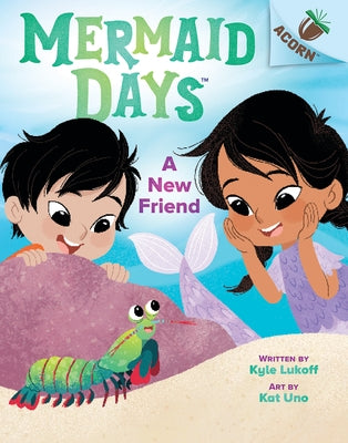 A New Friend: An Acorn Book (Mermaid Days #3): Volume 3 by Lukoff, Kyle