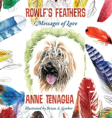 Rowlf's Feathers: Messages of Love by Tenaglia, Anne