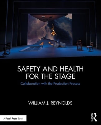 Safety and Health for the Stage: Collaboration with the Production Process by Reynolds, William J.