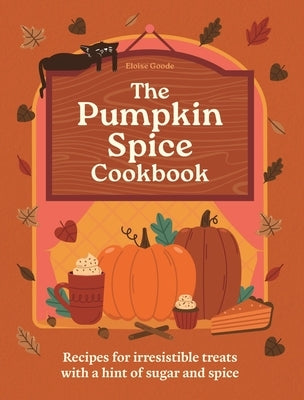 The Pumpkin Spice Cookbook: Recipes for Irresistible Treats with a Hint of Sugar and Spice by Hamlyn