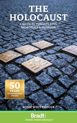 The Holocaust: Europe's Sites, Museums and Memorials by Whitehouse, Rosie