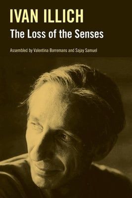 The Loss of the Senses by Illich, Ivan