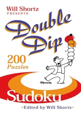 Will Shortz Presents Double Dip Sudoku: 200 Medium Puzzles by Shortz, Will