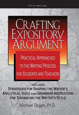 Crafting Expository Argument by Degen, Michael E.