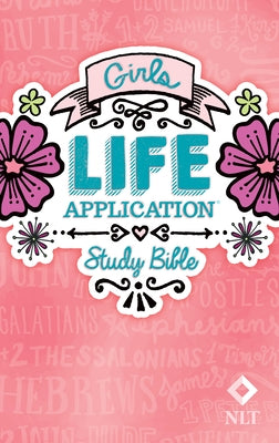 Girls Life Application Study Bible-NLT by New Living Translation