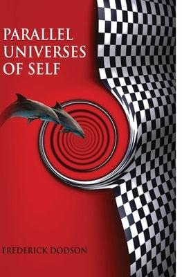 Parallel Universes of Self by Dodson, Frederick