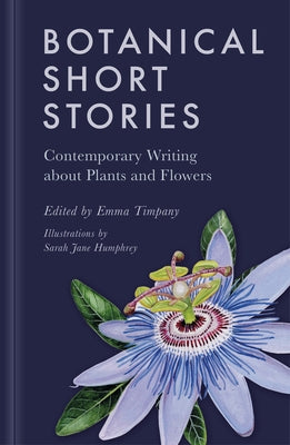 Botanical Short Stories: Contemporary Writing about Plants and Flowers by Timpany, Emma