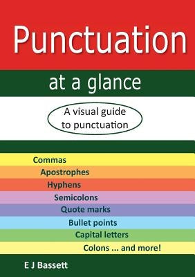 Punctuation at a glance: A visual guide to punctuation by Bassett, Elizabeth Jean