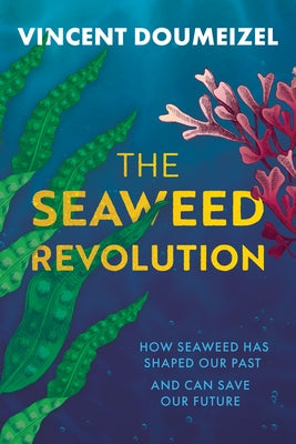 The Seaweed Revolution: Uncovering the Secrets of Seaweed and How It Can Help Save the Planet by Coombe, Charlotte