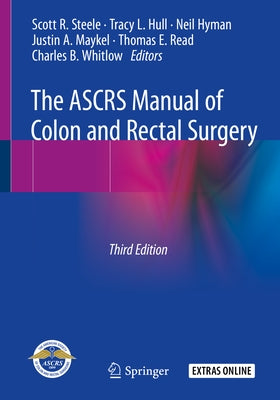The Ascrs Manual of Colon and Rectal Surgery by Steele, Scott R.