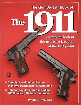 The Gun Digest Book of the 1911 by Sweeney, Patrick