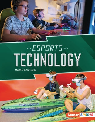 Esports Technology by Schwartz, Heather E.