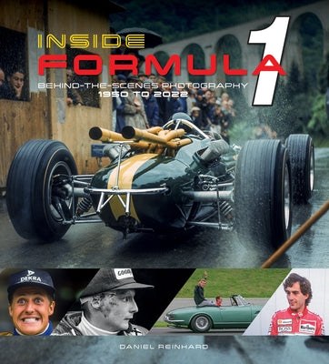 Inside Formula 1: Behind-The-Scenes Photography, 1950-2022 by Reinhard, Daniel