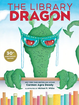 The Library Dragon (30th Anniversary Edition) by Deedy, Carmen Agra